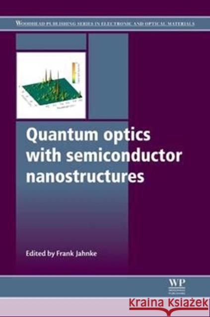 Quantum Optics with Semiconductor Nanostructures Frank Jahnke F. Jahnke 9780081016442 Woodhead Publishing