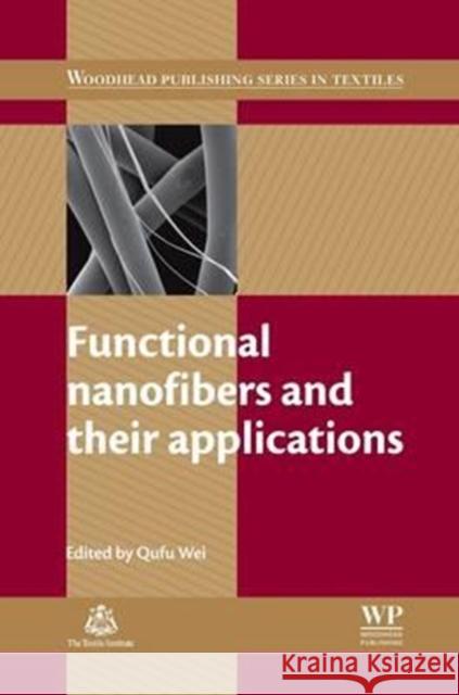 Functional Nanofibers and Their Applications Q. Wei 9780081016497 Woodhead Publishing