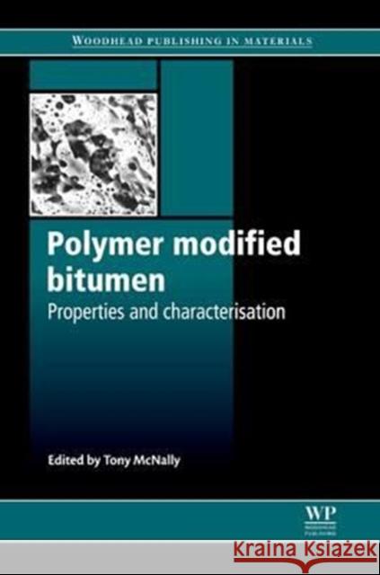 Polymer Modified Bitumen: Properties and Characterisation Tony McNally 9780081016749 Woodhead Publishing