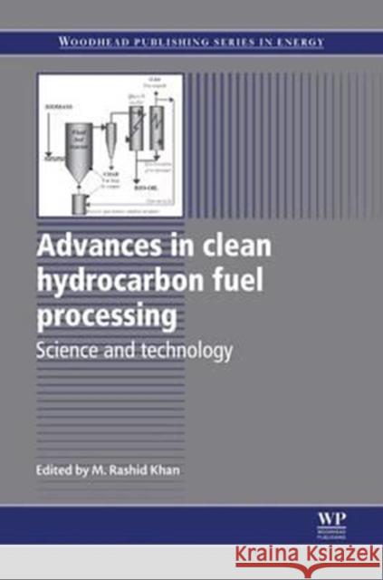 Advances in Clean Hydrocarbon Fuel Processing: Science and Technology M. Rashid Khan 9780081016763 Woodhead Publishing