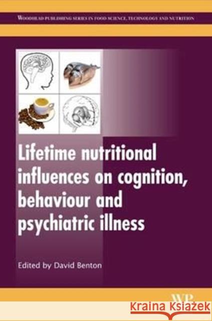 Lifetime Nutritional Influences on Cognition, Behaviour and Psychiatric Illness David Benton D. Benton 9780081017111