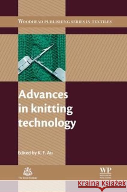 Advances in Knitting Technology K. F. Au 9780081017173 Woodhead Publishing