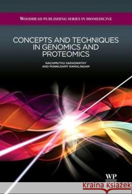 Concepts and Techniques in Genomics and Proteomics N. Saraswathy P. Ramalingam 9780081017302 Woodhead Publishing