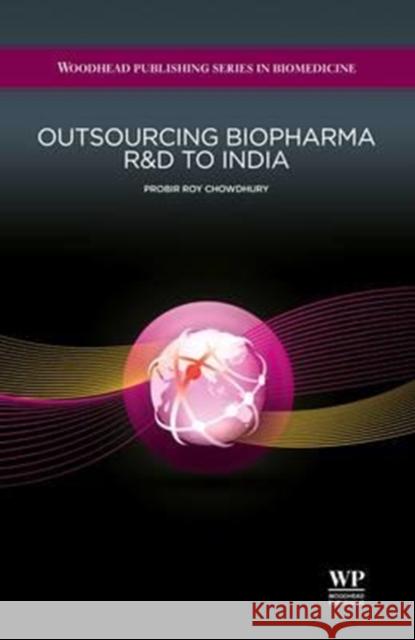 Outsourcing Biopharma R&d to India P. R. Chowdhury 9780081017340 Woodhead Publishing