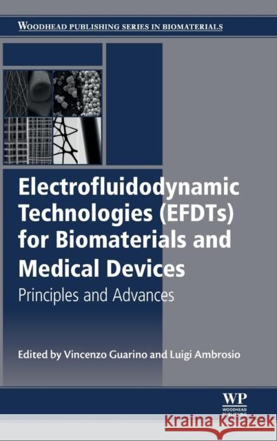 Electrofluidodynamic Technologies (Efdts) for Biomaterials and Medical Devices: Principles and Advances Vincenzo Guarino Luigi Ambrosio 9780081017456