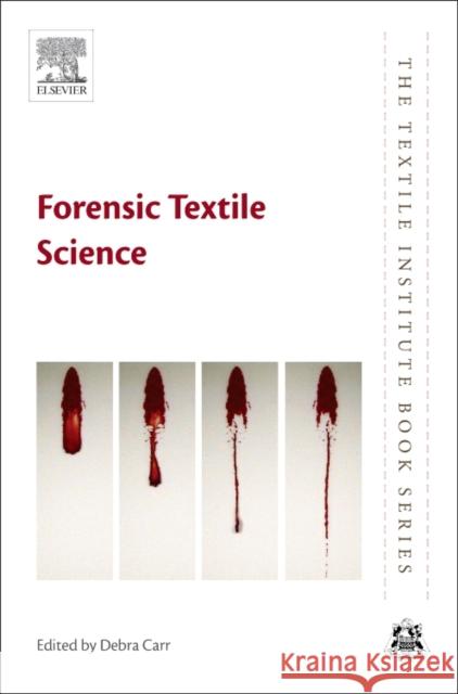 Forensic Textile Science Debra Carr 9780081018729 Woodhead Publishing