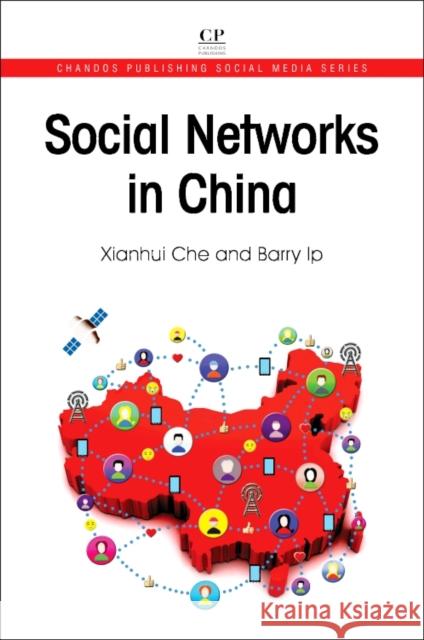 Social Networks in China Xianhui Che Barry Ip 9780081019344 Chandos Publishing