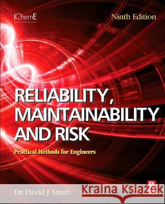 Reliability, Maintainability and Risk: Practical Methods for Engineers Smith, David J. 9780081020104 Butterworth-Heinemann