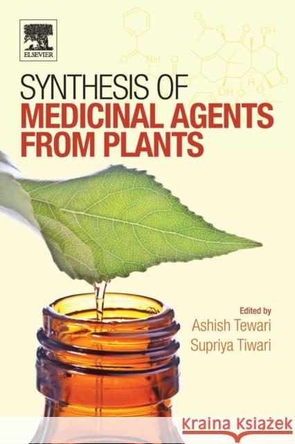 Synthesis of Medicinal Agents from Plants Tewari 9780081020715