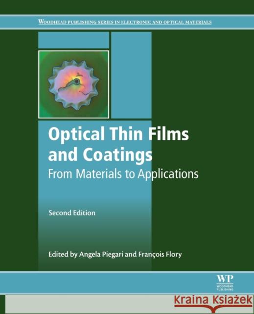 Optical Thin Films and Coatings: From Materials to Applications Angela Piegari Francois Flory 9780081020739 Woodhead Publishing