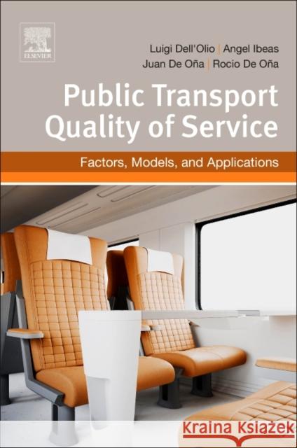 Public Transportation Quality of Service: Factors, Models, and Applications Luigi Dellolio Angel Ibeas Juan D 9780081020807