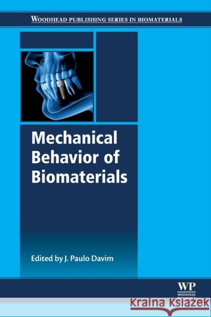 Mechanical Behavior of Biomaterials Paulo Davim 9780081021743 Woodhead Publishing