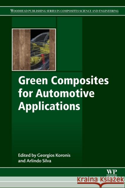 Green Composites for Automotive Applications Georgios Koronis Arlindo Silva 9780081021774 Woodhead Publishing