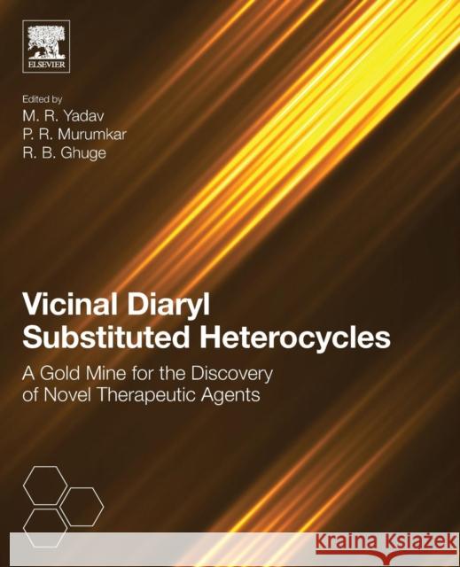 Vicinal Diaryl Substituted Heterocycles: A Gold Mine for the Discovery of Novel Therapeutic Agents M. R. Yadav Prashant R. Murumkar Rahul B. Ghuge 9780081022375
