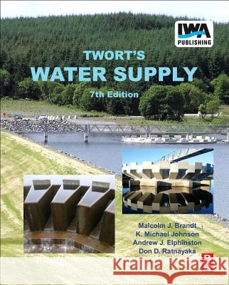 Twort's Water Supply Malcolm J. Brandt K. Michael Johnson Andrew J. Elphinston 9780081022559 Butterworth-Heinemann