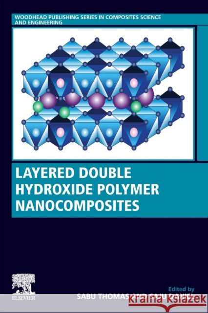 Layered Double Hydroxide Polymer Nanocomposites Sabu Thomas Saju Daniel 9780081022610 Woodhead Publishing
