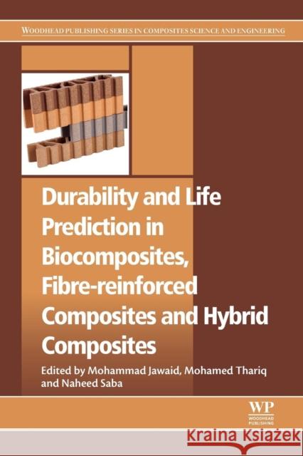 Durability and Life Prediction in Biocomposites, Fibre-Reinforced Composites and Hybrid Composites Mohammad Jawaid 9780081022900