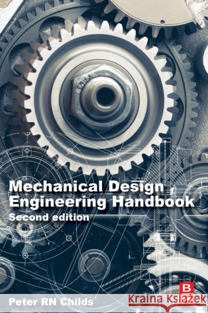 Mechanical Design Engineering Handbook Peter R. N. Childs (Dyson School of Desi   9780081023679