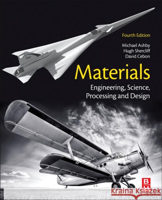Materials: Engineering, Science, Processing and Design Michael F. Ashby Hugh Shercliff David Cebon 9780081023761