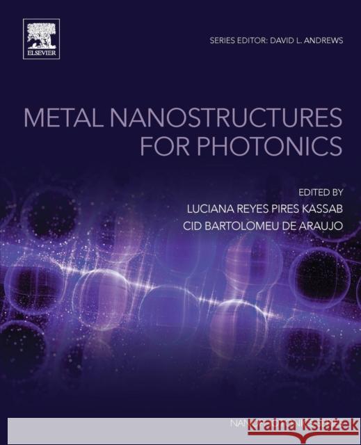 Metal Nanostructures for Photonics Luciana Reyes Pire Cid Bartolomeu d 9780081023785 Elsevier