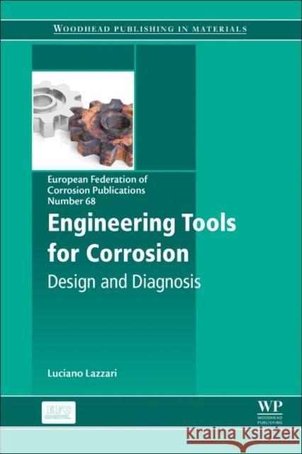 Engineering Tools for Corrosion: Design and Diagnosis  9780081024249 