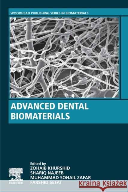 Advanced Dental Biomaterials Zohaib Khurshid Shariq Najeeb 9780081024768 Woodhead Publishing