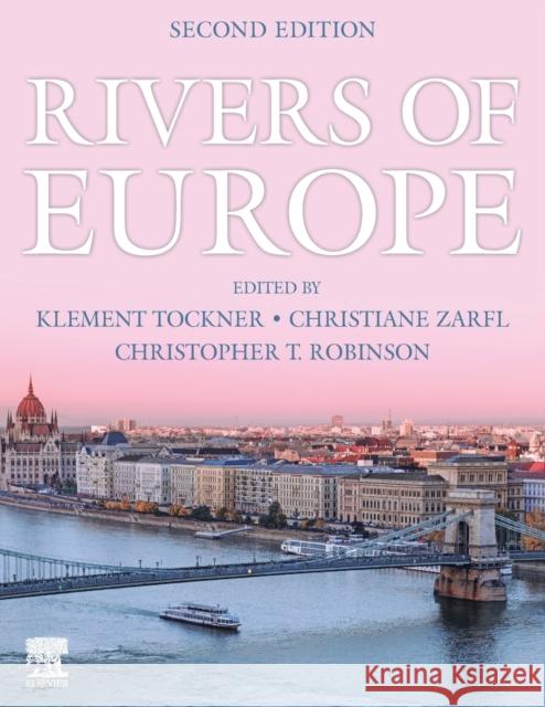 Rivers of Europe Klement Tockner Christiane Zarfl Christopher T. Robinson 9780081026120 Elsevier