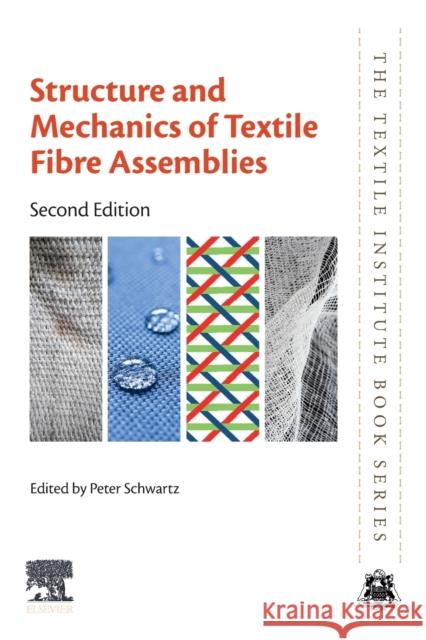 Structure and Mechanics of Textile Fibre Assemblies Peter Schwartz 9780081026199 Woodhead Publishing