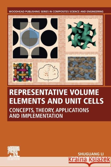 Representative Volume Elements and Unit Cells: Concepts, Theory, Applications and Implementation Shuguang Li Elena Sitnikova 9780081026380