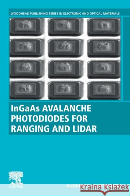 Ingaas Avalanche Photodiodes for Ranging and Lidar Andrew S. Huntington 9780081027257 Woodhead Publishing