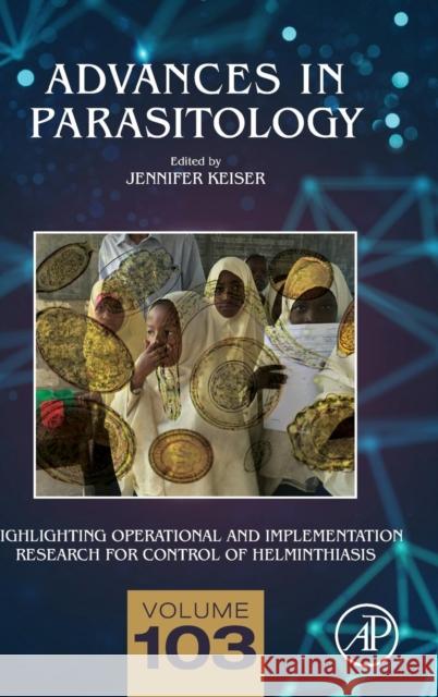 Highlighting Operational and Implementation Research for Control of Helminthiasis: Volume 103 Keiser, Jennifer 9780081027509