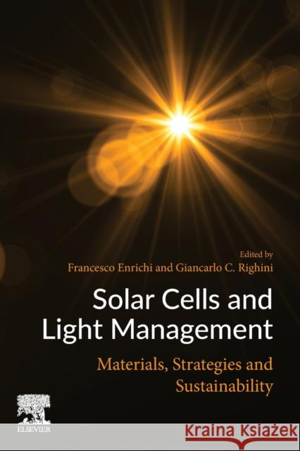 Solar Cells and Light Management: Materials, Strategies and Sustainability Francesco Enrichi Giancarlo C. Righini 9780081027622 Elsevier