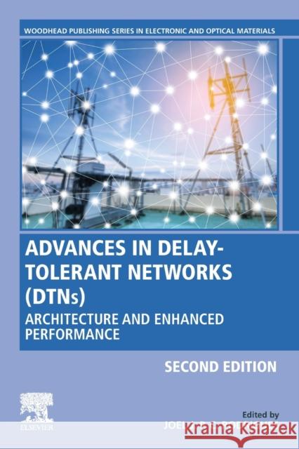 Advances in Delay-Tolerant Networks (Dtns): Architecture and Enhanced Performance Joel J. P. C. Rodrigues 9780081027936 Woodhead Publishing