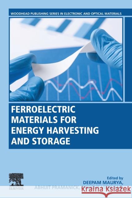 Ferroelectric Materials for Energy Harvesting and Storage Deepam Maurya Abhijit Pramanick Dwight Viehland 9780081028025 Woodhead Publishing