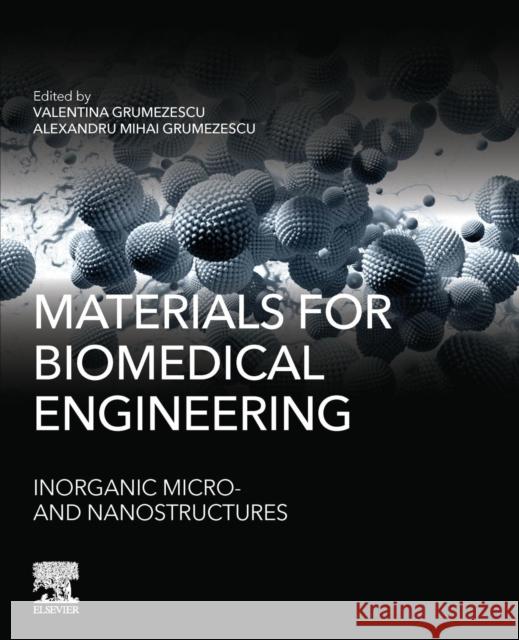 Materials for Biomedical Engineering: Inorganic Micro- And Nanostructures Grumezescu, Valentina 9780081028148 Elsevier