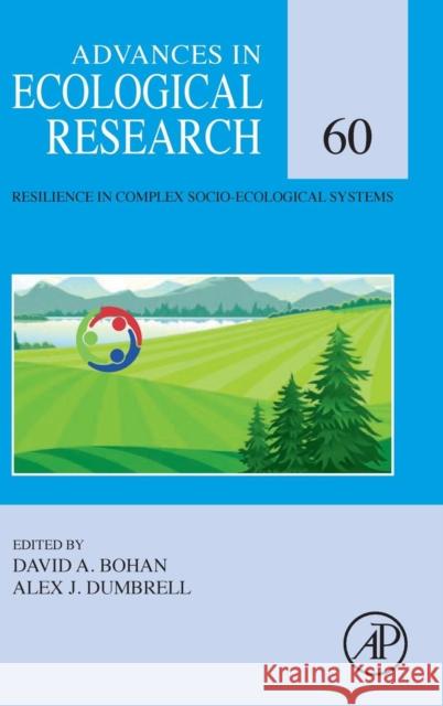 Resilience in Complex Socioecological Systems: Volume 60 Bohan, David 9780081028544 Academic Press