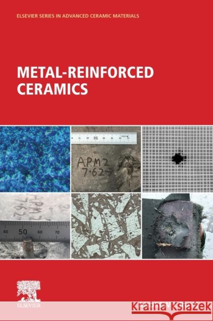 Metal-Reinforced Ceramics Andrew J. Ruys 9780081028698 Woodhead Publishing