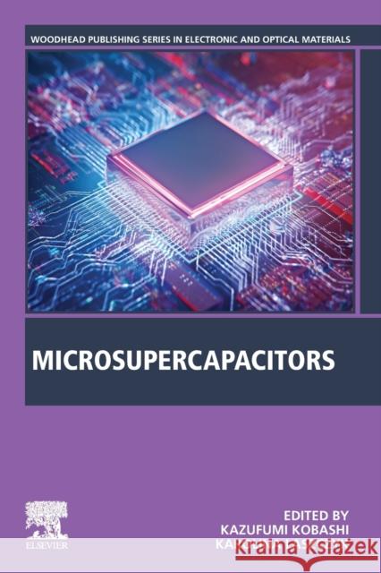 Microsupercapacitors Kazufumi Kobashi Karolina Laszczyk 9780081028889 Woodhead Publishing