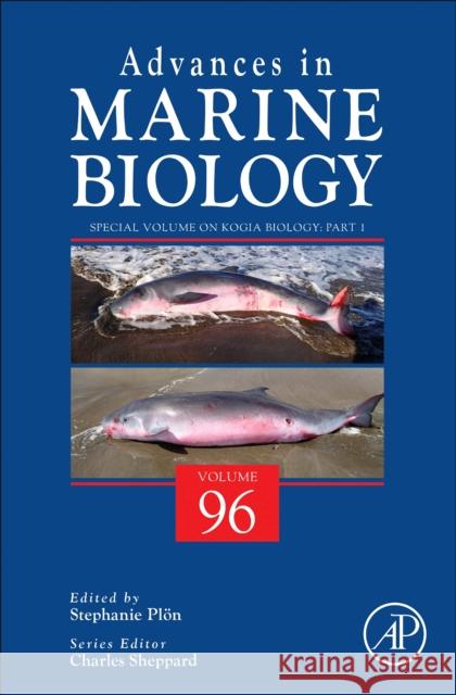 Special Volume on Kogia Biology: Volume 94 Plon, Stephanie 9780081029183 Academic Press