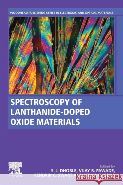 Spectroscopy of Lanthanide Doped Oxide Materials Sanjay J. Dhoble Vijay B. Pawade Hendrik C. Swart 9780081029350