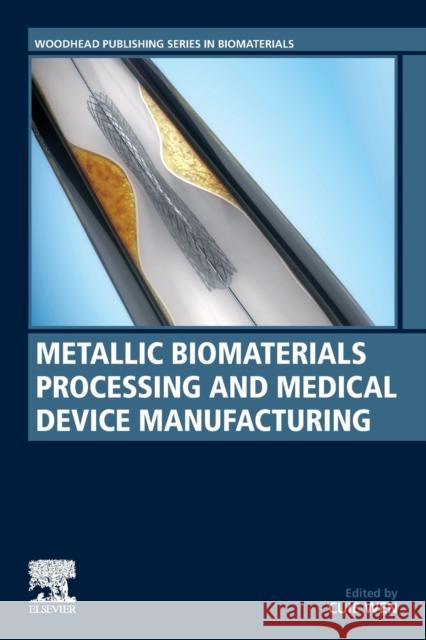 Metallic Biomaterials Processing and Medical Device Manufacturing Cuie Wen 9780081029657 Woodhead Publishing