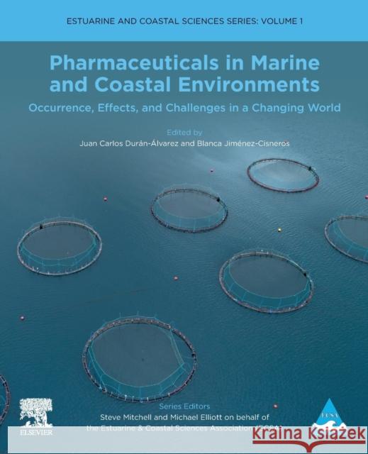 Pharmaceuticals in Marine and Coastal Environments: Occurrence, Effects, and Challenges in a Changing World Volume 1 Duran-Alvarez, Juan Carlos 9780081029718 Elsevier