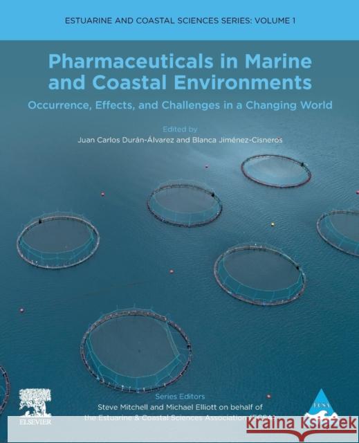 Pharmaceuticals in Marine and Coastal Environments: Occurrence, Effects, and Challenges in a Changing World Volume 1 Duran-Alvarez, Juan Carlos 9780081029718