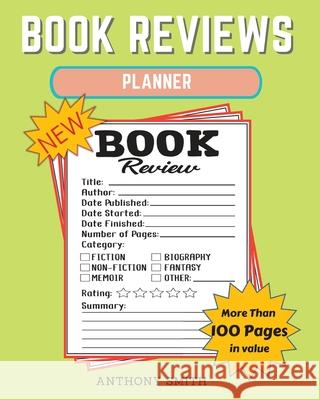 New !! Book Reviews Planner: The Ultimate Organizer For Your Existing & Future Book Library! Planner Activity Book Anthony Smith 9780089397444