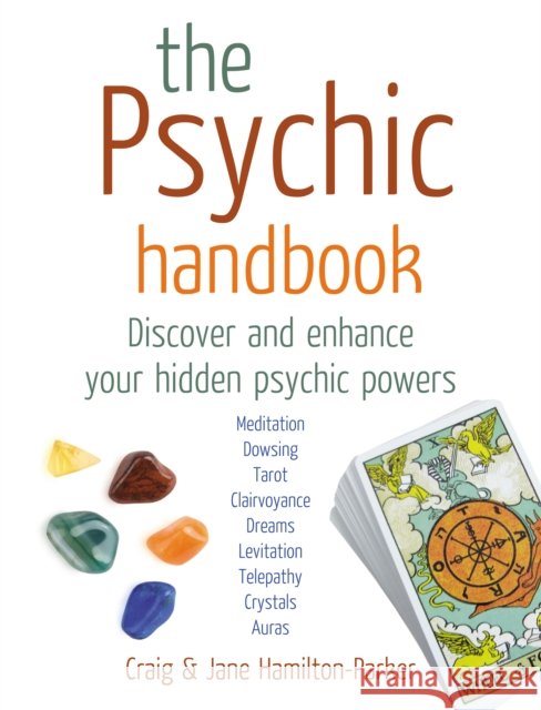 The Psychic Handbook : Discover and Enhance Your Hidden Psychic Powers Craig Hamilton-Parker Jane Hamilton-Parker 9780091790868 Vermillion