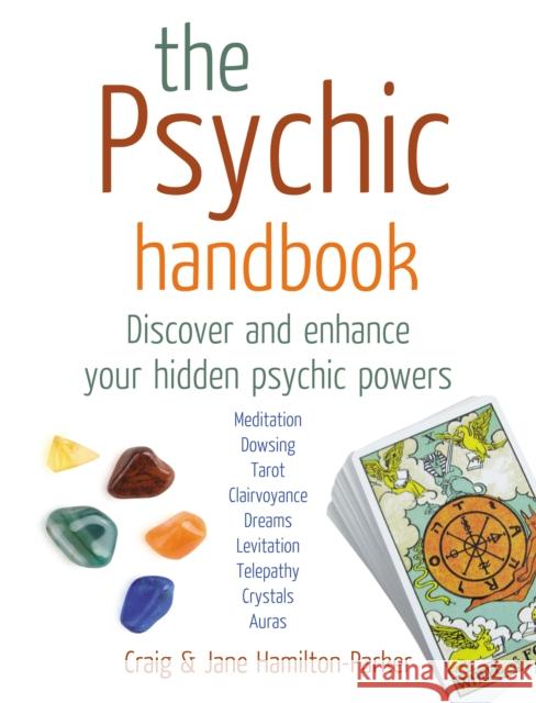 The Psychic Handbook : Discover and Enhance Your Hidden Psychic Powers Craig Hamilton-Parker Jane Hamilton-Parker 9780091790868