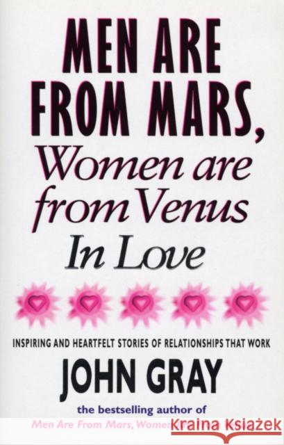 Mars And Venus In Love : Inspiring and Heartfelt Stories of Relationships That Work John Gray 9780091815240