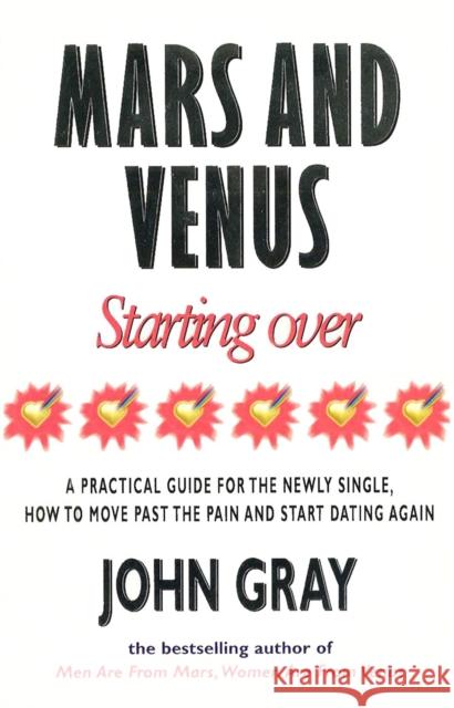 Mars And Venus Starting Over: A Practical Guide for Finding Love Again After a painful Breakup, Divorce, or the Loss of a Loved One. John Gray 9780091816278 0