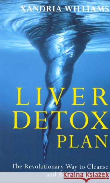 LIVER DETOX PLAN Xandria Williams 9780091816773 EBURY PRESS