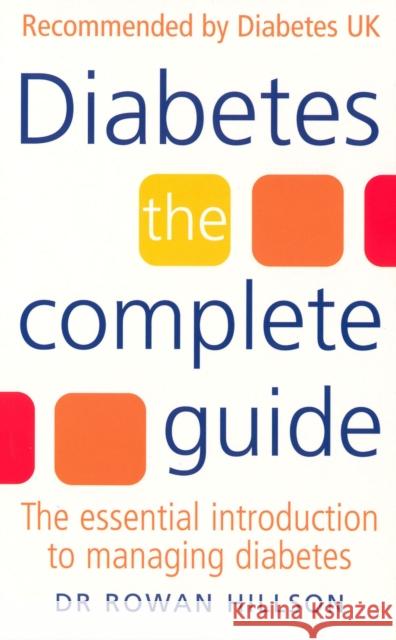 Diabetes: The Complete Guide: The Essential Introduction to Managing Diabetes Hillson, Rowan 9780091827014 EBURY PRESS